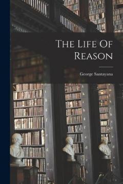 Coperta cărții The Life Of Reason