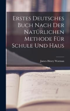 Erstes Deutsches Buch nach der natürlichen Methode für Schule und Haus