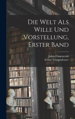 Die Welt als Wille und Vorstellung, erster Band