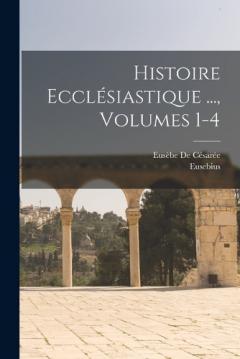 Histoire Ecclésiastique ..., Volumes 1-4
