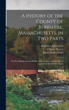 Coperta cărții A History of the County of Berkshire, Massachusetts, in Two Parts: The First Being a General View of the County; the Second, an Account of the Several Towns