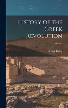Coperta cărții History of the Greek Revolution; Volume 2