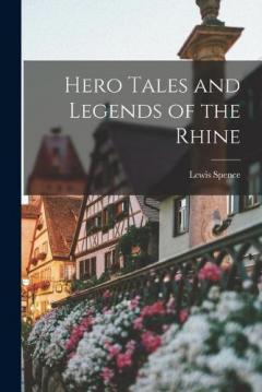 Coperta cărții Hero Tales and Legends of the Rhine