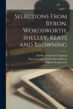 Coperta cărții Selections From Byron, Wordsworth, Shelley, Keats and Browning