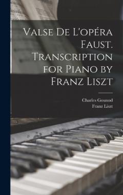Valse de L'opéra Faust. Transcription for Piano by Franz Liszt