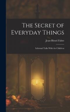 Coperta cărții The Secret of Everyday Things: Informal Talks With the Children