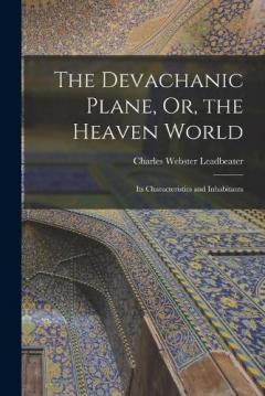 Coperta cărții The Devachanic Plane, Or, the Heaven World: Its Characteristics and Inhabitants