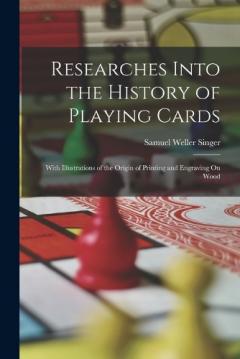 Coperta cărții Researches Into the History of Playing Cards: With Illustrations of the Origin of Printing and Engraving On Wood