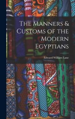 The Manners & Customs of the Modern Egyptians