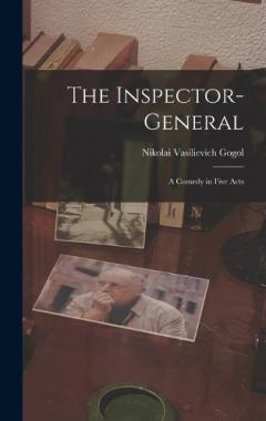 Coperta cărții The Inspector-General: A Comedy in Five Acts