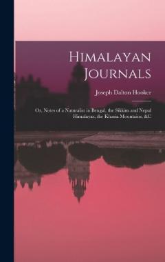 Coperta cărții Himalayan Journals: Or, Notes of a Naturalist in Bengal, the Sikkim and Nepal Himalayas, the Khasia Mountains, &c