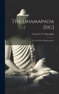 Coperta cărții The Dhamapada [Sic]: Or, the Path of Righteousness