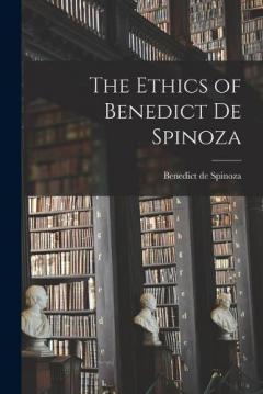 Coperta cărții The Ethics of Benedict de Spinoza