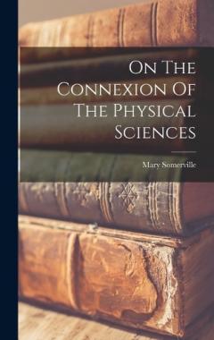 Coperta cărții On The Connexion Of The Physical Sciences