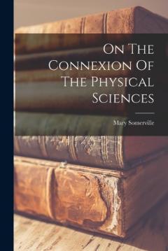 Coperta cărții On The Connexion Of The Physical Sciences