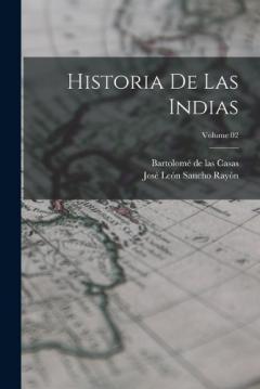 Coperta cărții Historia de las Indias; Volume 02