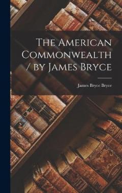 Coperta cărții The American Commonwealth / by James Bryce