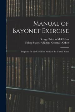 Coperta cărții Manual of Bayonet Exercise: Prepared for the Use of the Army of the United States