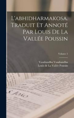 L'abhidharmakosa. Traduit et annoté par Louis de la Vallée Poussin; Volume 5