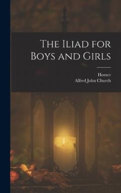 Coperta cărții The Iliad for Boys and Girls
