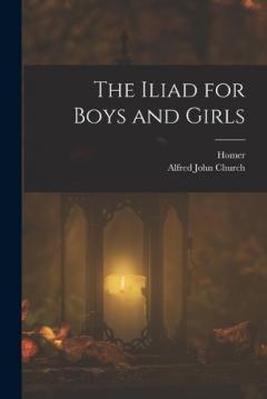 Coperta cărții The Iliad for Boys and Girls