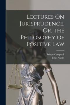 Coperta cărții Lectures On Jurisprudence, Or, the Philosophy of Positive Law
