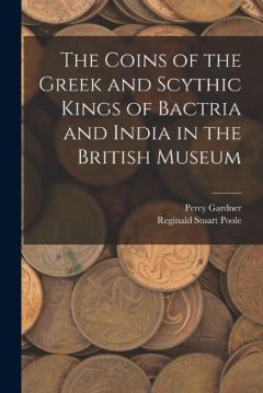 Coperta cărții The Coins of the Greek and Scythic Kings of Bactria and India in the British Museum