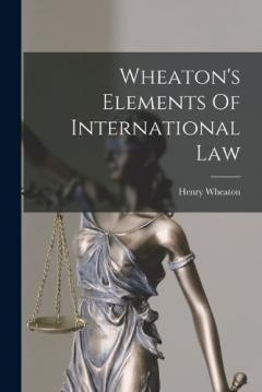 Coperta cărții Wheaton's Elements Of International Law
