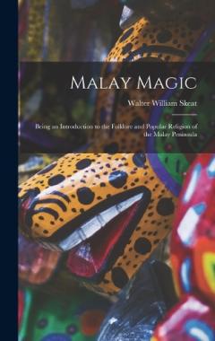 Coperta cărții Malay Magic: Being an Introduction to the Folklore and Popular Religion of the Malay Peninsula