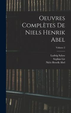 Coperta cărții Oeuvres Complètes De Niels Henrik Abel; Volume 2