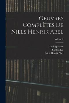 Coperta cărții Oeuvres Complètes De Niels Henrik Abel; Volume 2