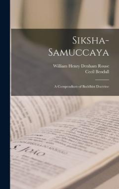 Siksha-Samuccaya: A Compendium of Buddhist Doctrine