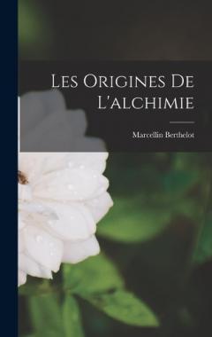 Coperta cărții Les Origines De L'alchimie