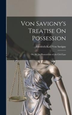 Von Savigny's Treatise On Possession: Or, the Jus Possessionis of the Civil Law