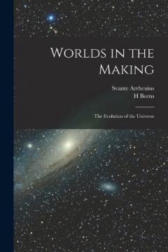Coperta cărții Worlds in the Making: The Evolution of the Universe