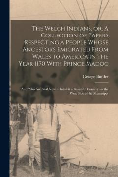 Coperta cărții The Welch Indians, or, A Collection of Papers Respecting a People Whose Ancestors Emigrated From Wales to America in the Year 1170 With Prince Madoc: And who are Said now to Inhabit a Beautiful Country on the West Side of the Mississippi