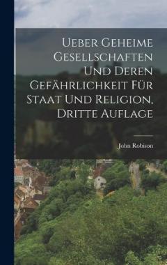 Ueber geheime Gesellschaften und deren Gefährlichkeit für Staat und Religion, Dritte Auflage