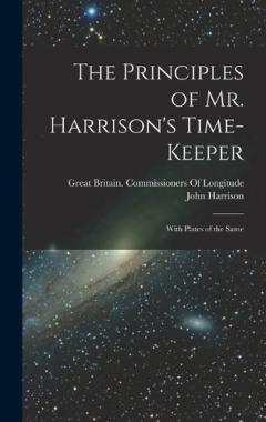 Coperta cărții The Principles of Mr. Harrison's Time-Keeper: With Plates of the Same