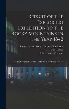 Coperta cărții Report of the Exploring Expedition to the Rocky Mountains in the Year 1842: And to Oregon and North California in the Years 1843-44