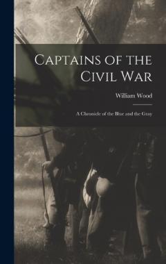 Coperta cărții Captains of the Civil War: A Chronicle of the Blue and the Gray