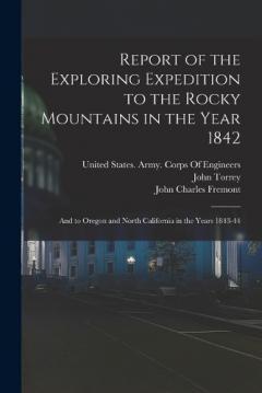 Coperta cărții Report of the Exploring Expedition to the Rocky Mountains in the Year 1842: And to Oregon and North California in the Years 1843-44