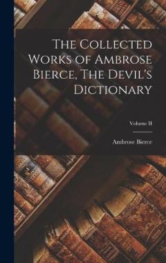 The Collected Works of Ambrose Bierce, The Devil's Dictionary; Volume II