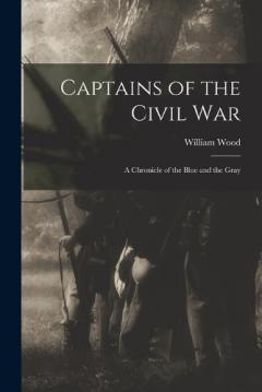 Coperta cărții Captains of the Civil War: A Chronicle of the Blue and the Gray