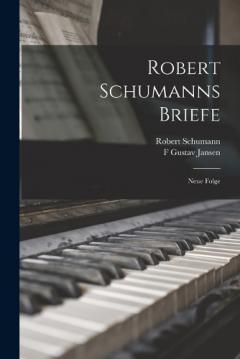 Robert Schumanns Briefe: Neue Folge