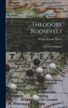 Theodore Roosevelt: An Intimate Biography