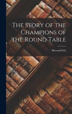 Coperta cărții The Story of the Champions of the Round Table