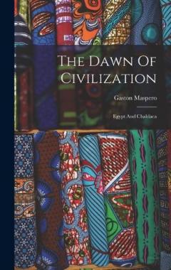 The Dawn Of Civilization: Egypt And Chaldaea