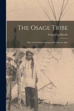 Coperta cărții The Osage Tribe: Rite of the Chiefs; Sayings of the Ancient Men