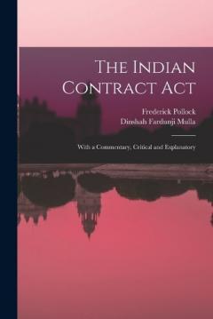 The Indian Contract Act: With a Commentary, Critical and Explanatory