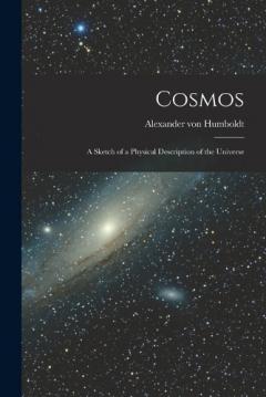 Coperta cărții Cosmos: A Sketch of a Physical Description of the Universe